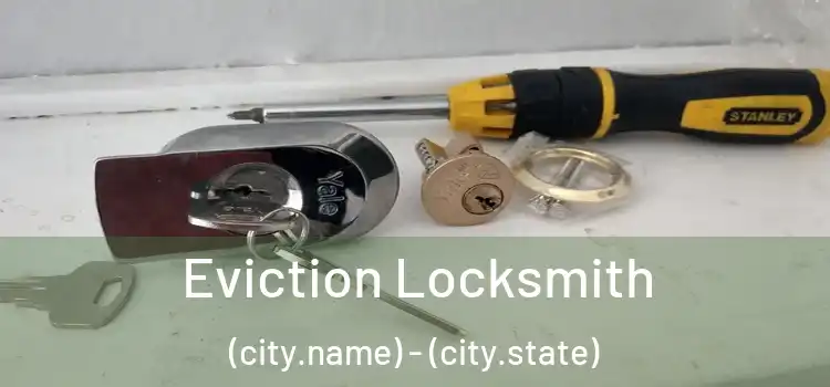  Eviction Locksmith (city.name) - (city.state)